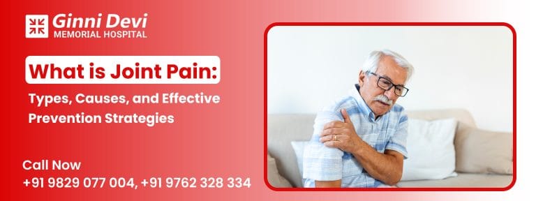 What is Joint Pain: Types, Causes, and Effective Prevention Strategies