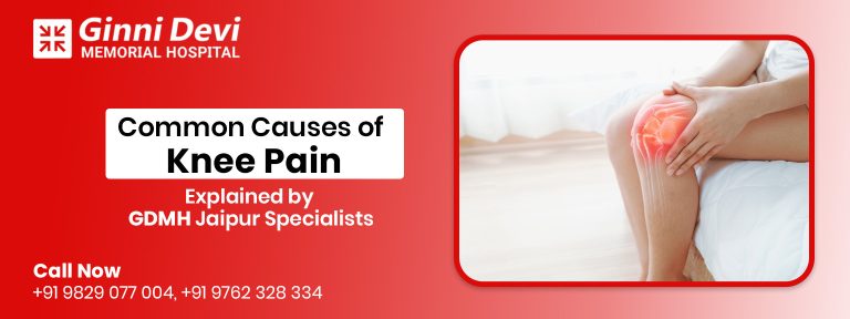 Common Causes of Knee Pain – Explained by GDMH Jaipur Specialists