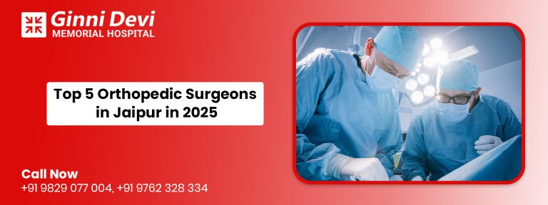 Top 5 Orthopedic Surgeons in Jaipur in 2025 for Knee, Hip & Spine Surgery