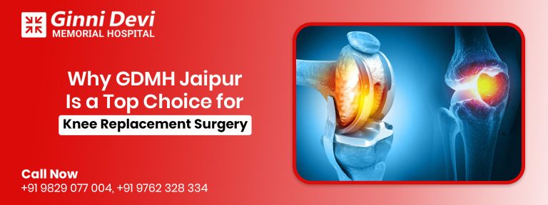 Why GDMH Jaipur Is a Top Choice for Knee Replacement Surgery
